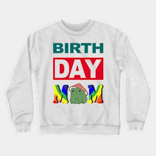 Birth Day Mom Crewneck Sweatshirt